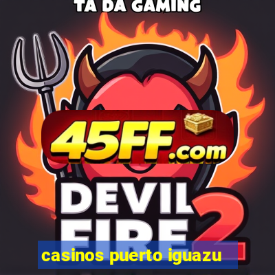 casinos puerto iguazu